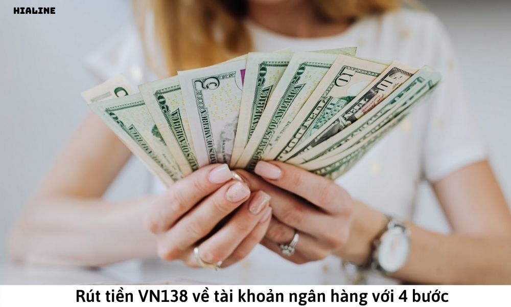 Rút tiền VN138 về tài khoản ngân hàng với 4 bước